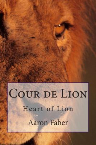 Książka Cour de Lion: Heart of Lion Aaron Faber