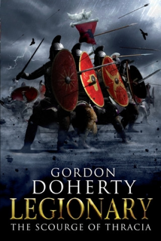 Kniha Legionary: The Scourge of Thracia Gordon Doherty