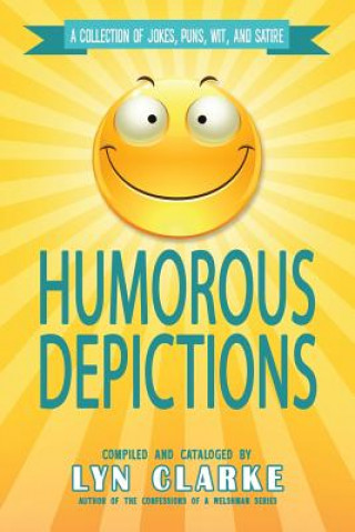 Książka Humorous Depictions: A Collection Of Jokes, Puns, Wit, And Satire Lyn Clarke