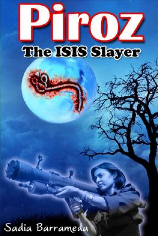 Книга Piroz The ISIS Slayer Sadia P Barrameda