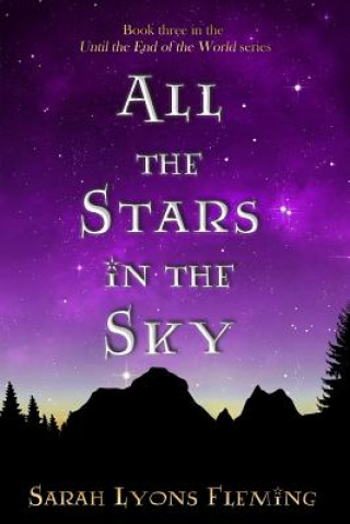 Knjiga All the Stars in the Sky: Until the End of the World, Book 3 Sarah Lyons Fleming