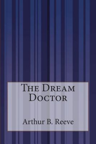 Knjiga The Dream Doctor Arthur B Reeve