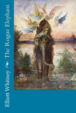 Buch The Rogue Elephant Elliott Whitney