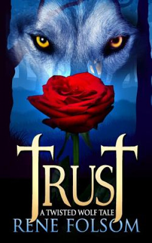 Könyv Trust: A Twisted Wolf Tale Rene Folsom