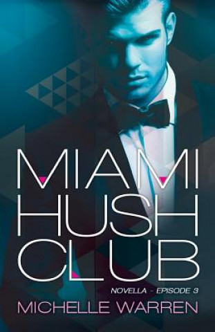 Książka Miami Hush Club: Book 3 Michelle Warren