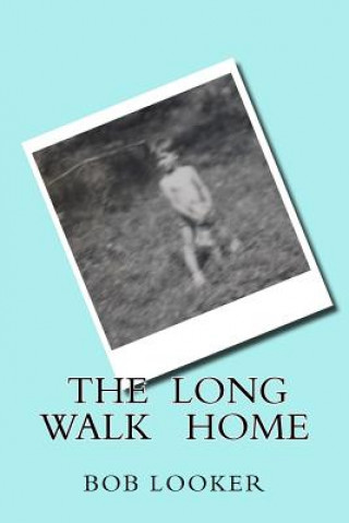 Könyv The Long Walk Home Bob Looker