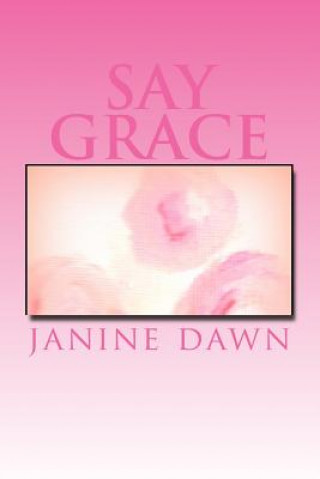 Knjiga Say grace MS Janine Dawn