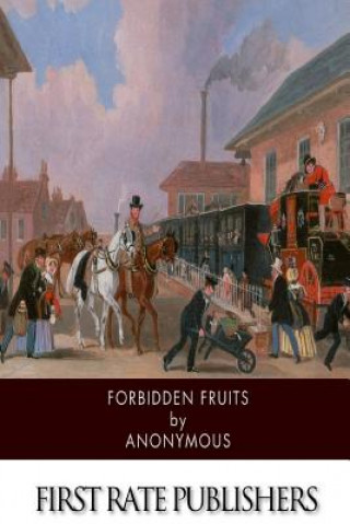 Könyv Forbidden Fruits: A Classic Victorian Erotic Novel Anonymous