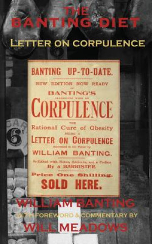 Kniha The Banting Diet: Letter on Corpulence: With a Foreword & Commentary by Will Meadows William Banting