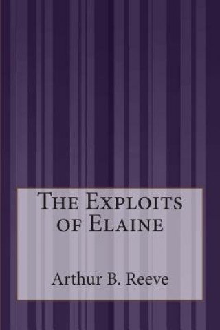 Kniha The Exploits of Elaine Arthur Benjamin Reeve