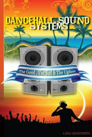 Książka Dance-hall Sound Systems - Vol 1: The Good, The Bad and The Ugliest Lou Gooden