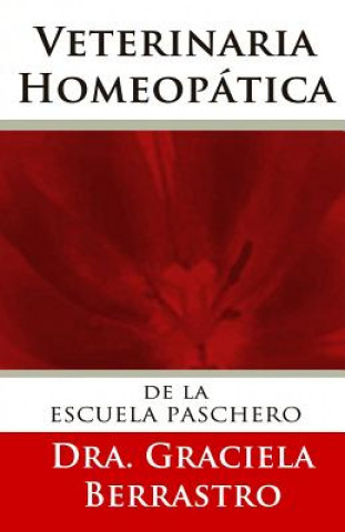 Kniha Veterinaria Homeopática: de la Escuela de Paschero Dr Graciela Berrastro