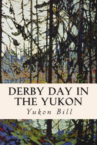 Książka Derby Day in the Yukon Yukon Bill