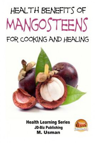 Könyv Health Benefits of Mangosteens - For Cooking and Healing M Usman