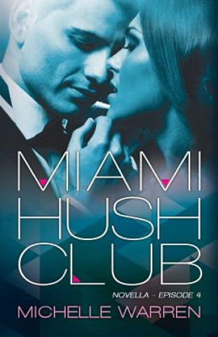 Könyv Miami Hush Club: Book 4 Michelle Warren