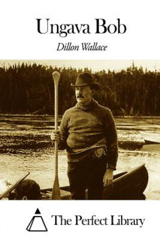 Книга Ungava Bob Dillon Wallace