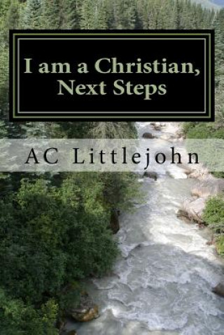 Kniha I am a Christian, Next Steps A C Littlejohn