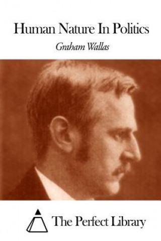 Книга Human Nature In Politics Graham Wallas