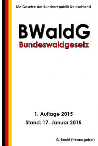 Kniha Bundeswaldgesetz - BWaldG G Recht