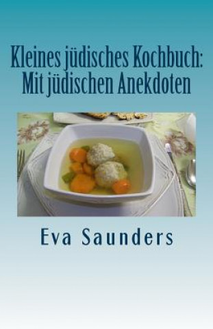 Könyv Kleines Juedisches Kochbuch: Mit Juedischen Anekdoten Eva Saunders