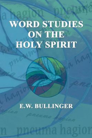 Książka Word Studies on the HOLY SPIRIT E W Bullinger