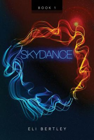 Kniha SkyDance: Book 1 Eli Bertley