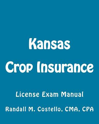 Carte Kansas Crop Insurance: License Exam Manual Randall M Costello Cpa