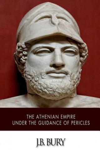 Carte The Athenian Empire under the Guidance of Pericles J B Bury