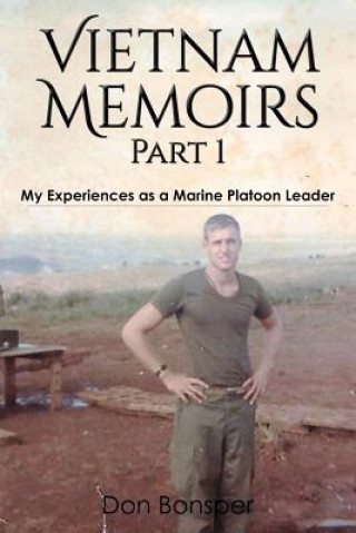 Kniha Vietnam Memoirs: Part 1: My Experiences as a Marine Platoon Leader Don Bonsper