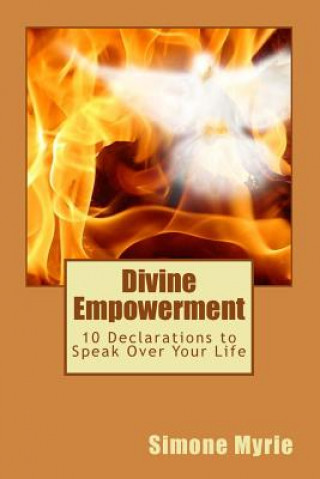 Kniha Divine Empowerment: 10 Declarations to Speak Over Your Life Simone Myrie