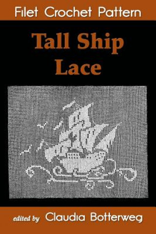 Buch Tall Ship Lace Filet Crochet Pattern: Complete Instructions and Chart Claudia Botterweg
