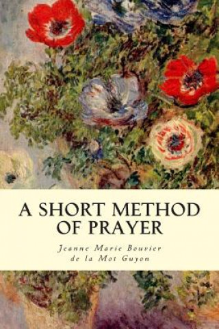 Carte A Short Method Of Prayer Jeanne Marie Bouvier De La Mot Guyon