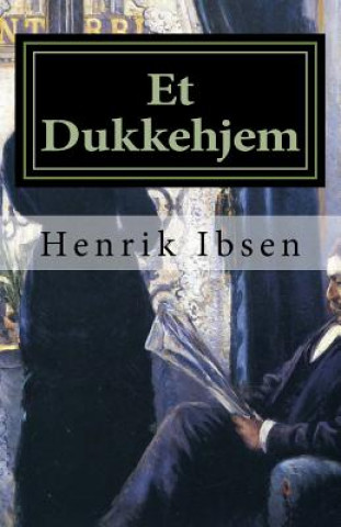 Kniha Et Dukkehjem: Skuespil i tre akter Henrik Ibsen