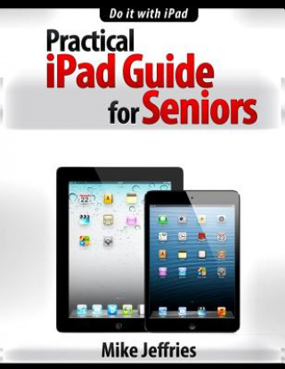 Βιβλίο Practical iPad Guide For Seniors Mike Jeffries