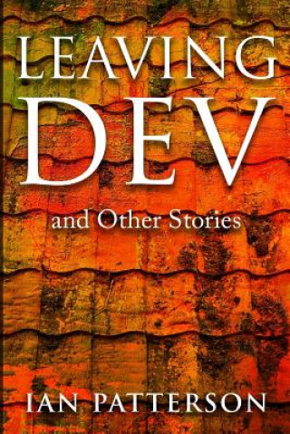 Livre Leaving Dev: and Other Stories MR Ian Patterson