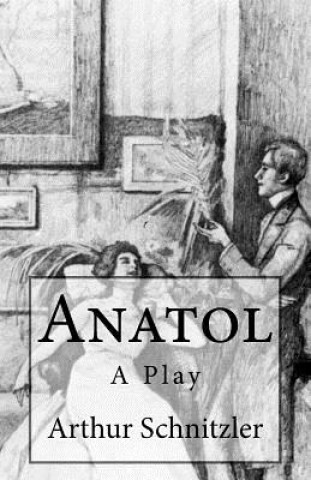 Carte Anatol: A Play Arthur Schnitzler