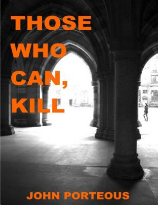 Kniha Those Who Can, Kill: Crime Thriller John Porteous