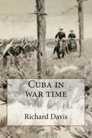 Kniha Cuba in war time Richard Harding Davis