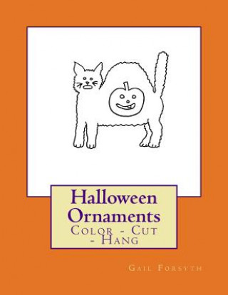 Könyv Halloween Ornaments: Color - Cut - Hang Gail Forsyth