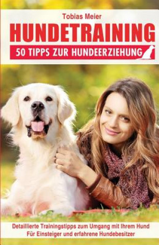 Knjiga Hundetraining: 50 Tipps zur Hundeerziehung Tobias Meier