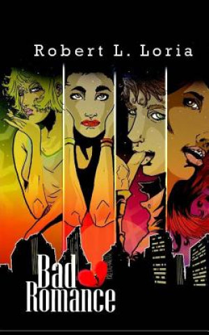 Knjiga Bad Romance Robert L Loria