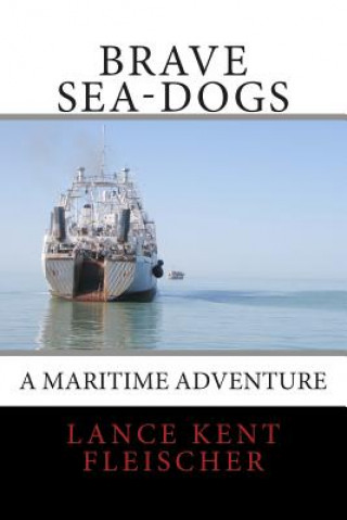 Boek Brave Sea-Dogs: A Maritime Adventure Lance Kent Fleischer