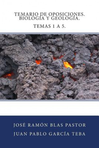 Carte Temario de Oposiciones. Biologia y Geologia. Temas 1 a 5.: Acceso al Cuerpo de Profesores de Ense?anza Secundaria Prof Jose Ramon Blas Pastor