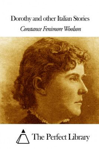 Kniha Dorothy and Other Italian Stories Constance Fenimore Woolson