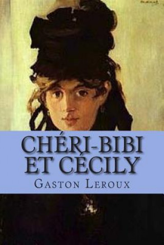 Kniha Cheri-Bibi et Cecily: Les aventures de Ceri-Bibi M Gaston LeRoux