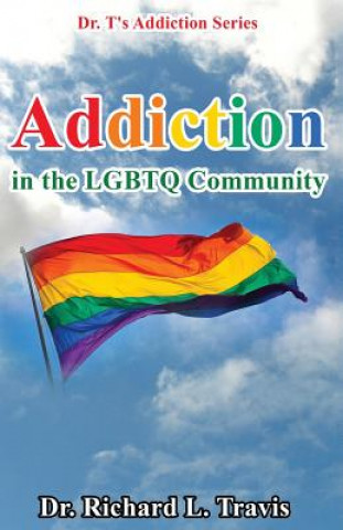 Carte Addiction in the LGBTQ Community Dr Richard L Travis