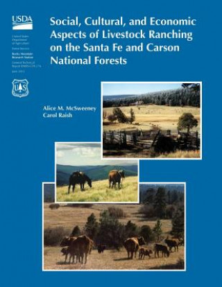 Knjiga Social, Cultural, and Economic Aspects of Livestock Ranching on the Santa Fe and Carson National Forests United Stated Department of Agriculture