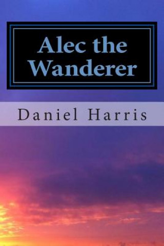 Książka Alec the Wanderer Daniel B Harris