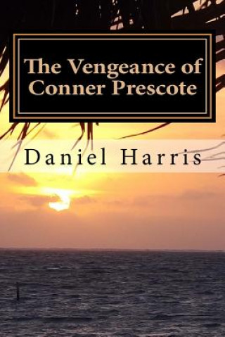 Kniha The Vengeance of Conner Prescote: Generations of Eredwynn Vol 5 Daniel B Harris