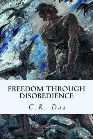 Книга Freedom Through Disobedience C R Das